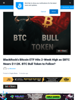 BlackRock ETFs Rally as Analyst Predicts $135K Bitcoin Price: BTC Bull Token Next?
