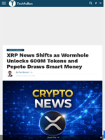 XRP News Shifts as Wormhole Unlocks 600M Tokens and Pepeto Draws Smart Money - TechBullion