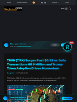 TRON (TRX) Surges Past $0.32 as Daily Transactions Hit 9 Million and Trump Token Adoption Drives Momentum - Blockchain.News