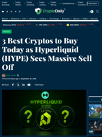 3 Best Cryptos to Buy Today as Hyperliquid (HYPE) Sees Massive Sell Off - Crypto Daily