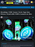 Breaking: Circle Taps Into Privacy Trend with USDCx Launch on Aleo