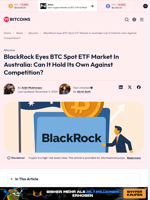 BlackRock Australia Makes Its Move: Eyes BTC Spot ETF Market
