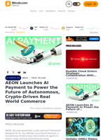 AEON Launches AI Payment to Power the Future of Autonomous, Crypto-Driven Real World Commerce – Press release Bitcoin News