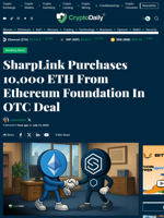 SharpLink Purchases 10,000 ETH From Ethereum Foundation In OTC Deal - Crypto Daily
