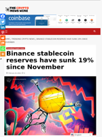 Binance stablecoin reserves have sunk 19% since November - The Crypto News Wire