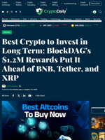 Best Crypto to Invest in Long Term: BlockDAG’s $1.2M Rewards Put It Ahead of BNB, Tether, and XRP - Crypto Daily