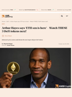 Arthur Hayes says 'ETH szn is here' - Watch THESE 3 DeFi tokens next! - AMBCrypto