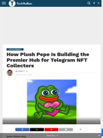 How Plush Pepe Is Building the Premier Hub for Telegram NFT Collectors - TechBullion