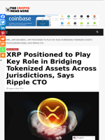 XRP Positioned to Play Key Role in Bridging Tokenized Assets Across Jurisdictions, Says Ripple CTO - The Crypto News Wire