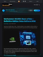 Warhammer 40,000: Dawn of War – Definitive Edition Joins GeForce NOW - Blockchain.News