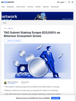 Bittensor Subnets Boom with 833,000% Surge in Staked TAO