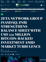 ZETA NETWORK GROUP (NASDAQ: ZNB) STRENGTHENS BALANCE SHEET WITH USD 231 MILLION BITCOIN-BACKED INVESTMENT AMID MARKET TURBULENCE - Crypto Daily