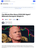 Can Bitcoin Rise Above $100,000 Again? Billionaire Novogratz Weighs In: Guest Post by Bitcoin Sistemi EN | CoinMarketCap