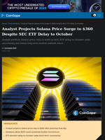 Analyst Projects Solana Price Surge to $360 Despite SEC ETF Delay to October