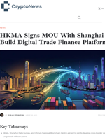 HKMA Digital Trade Finance: Shanghai MOU Signed - Crypto News
