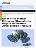 Ether Price Watch: Ethereum Struggles to Regain Momentum Amid Bearish Pressure - The Crypto News Wire