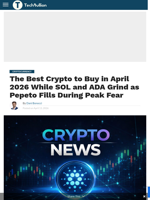 The Best Crypto to Buy in April 2026 While SOL and ADA Grind as Pepeto Fills During Peak Fear - TechBullion