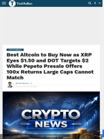 Best Altcoin to Buy Now as XRP Eyes $1.50 and DOT Targets $2 While Pepeto Presale Offers 100x Returns Large Caps Cannot Match - TechBullion
