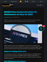 BitMEX Plans System Downtime for Maintenance on June 14, 2025 - Blockchain.News