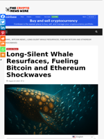 Long-Silent Whale Resurfaces, Fueling Bitcoin and Ethereum Shockwaves - The Crypto News Wire
