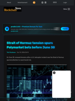 Strait of Hormuz tension spurs Polymarket bets before June 30 - Blockchain.News