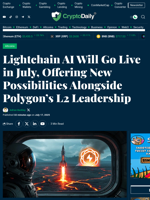 Lightchain AI Will Go Live in July, Offering New Possibilities Alongside Polygon’s L2 Leadership - Crypto Daily
