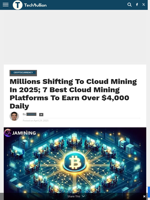 Millions Shifting To Cloud Mining In 2025; 7 Best Cloud Mining Platforms To Earn Over $4,000 Daily - TechBullion