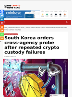 South Korea orders cross-agency probe after repeated crypto custody failures - The Crypto News Wire