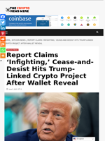 Report Claims ‘Infighting,’ Cease-and-Desist Hits Trump-Linked Crypto Project After Wallet Reveal - The Crypto News Wire