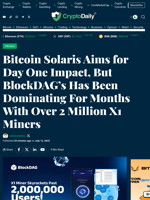 Bitcoin Solaris Aims for Day One Impact, But BlockDAG’s Has Been Dominating For Months With Over 2 Million X1 Miners - Crypto Daily