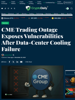 CME Trading Outage Exposes Vulnerabilities After Data-Center Cooling Failure - Crypto Daily
