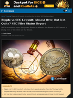 Ripple vs SEC Lawsuit: Almost Over, But Not Quite? SEC Files Status Report