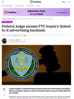 Federal judge pauses FTC inquiry linked to X advertising backlash - Coinfea