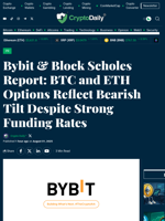 Bybit & Block Scholes Report: BTC and ETH Options Reflect Bearish Tilt Despite Strong Funding Rates - Crypto Daily