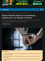 Mango Markets Hacker Avi Eisenberg Sentenced to 52 Months in Prison