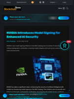NVIDIA Introduces Model Signing for Enhanced AI Security - Blockchain.News