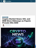 Crypto Market News: SOL and BNB Move Sideways as Pepeto Presale Hits $8M - TechBullion