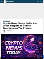 Crypto News Today: Shiba Inu Loses Support as Pepeto Emerges as a Top Presale - TechBullion