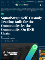 SquadSwap: Self-Custody Trading Built for the Community, by the Community, On BNB Chain - Crypto Daily