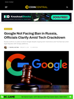 Google Not Facing Ban in Russia, Officials Clarify Amid Tech Crackdown - CoinCentral
