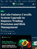 KuCoin Futures Unveils System Upgrade to Improve Trading Precision and Risk Management - Crypto Daily