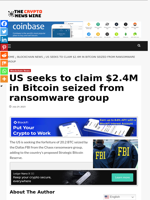US seeks to claim $2.4M in Bitcoin seized from ransomware group - The Crypto News Wire