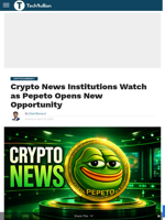 Crypto News Institutions Watch as Pepeto Opens New Opportunity - TechBullion
