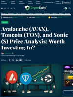 Avalanche (AVAX), Toncoin (TON), and Sonic (S) Price Analysis: Worth Investing In? - Crypto Daily