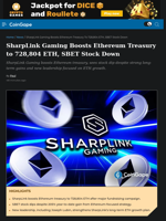 SharpLink Gaming Boosts Ethereum Treasury, SBET Stock Down