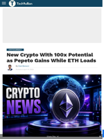 New Crypto With 100x Potential as Pepeto Gains While ETH Loads - TechBullion