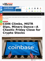 COIN Climbs, MSTR Dips, Miners Dance—A Chaotic Friday Close for Crypto Stocks - The Crypto News Wire
