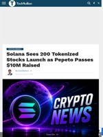 Solana Sees 200 Tokenized Stocks Launch as Pepeto Passes $10M Raised - TechBullion