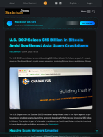 U.S. DOJ Seizes $15 Billion in Bitcoin Amid Southeast Asia Scam Crackdown - Blockchain.News