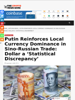 Putin Reinforces Local Currency Dominance in Sino-Russian Trade: Dollar a ‘Statistical Discrepancy’ - The Crypto News Wire